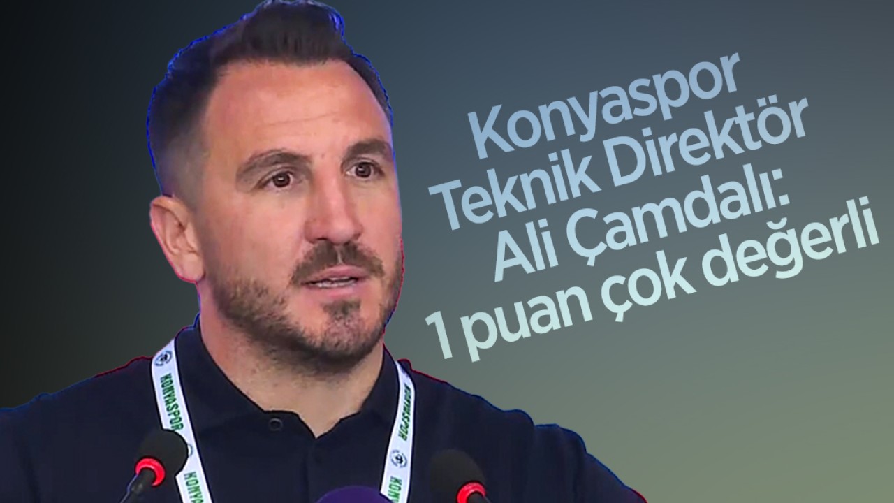 Konyaspor teknik direktör Ali Çamdalı: 1 puan çok değerli
