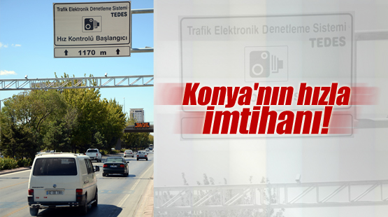 Konya'nın hızla imtihanı!