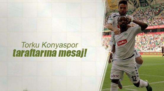 Torku Konyaspor taraftarına mesaj!