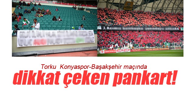 Konyaspor Basaksehir Macinda Dikkat Ceken Pankart