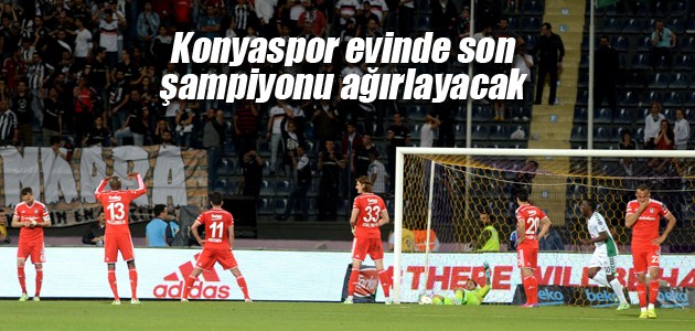 Konyaspor evinde son şampiyonu ağırlayacak