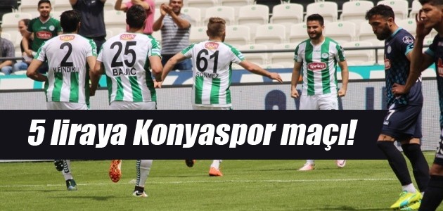 5 liraya Konyaspor maçı