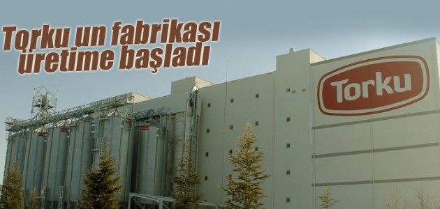 Torku un fabrikası üretime başladı