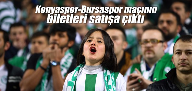 Konyaspor-Bursaspor maçının biletleri satışa çıktı