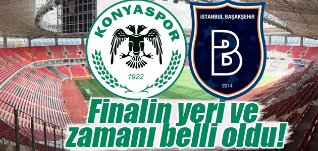 Konyaspor-Başakşehir finali Eskişehir’de oynanacak