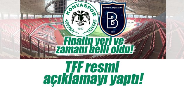 TFF resmi açıklamayı yaptı! Konya’nın tarihi finali Eskişehir’de