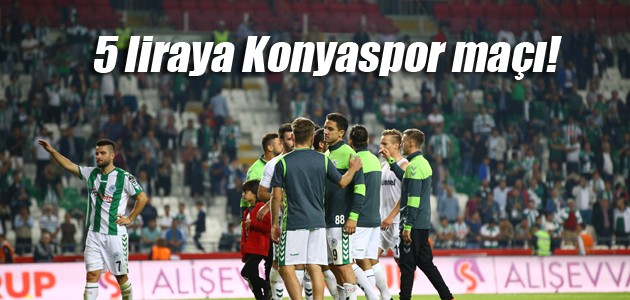 5 liraya Konyaspor maçı!