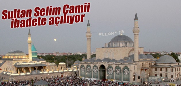 Sultan Selim Camii ibadete açılıyor