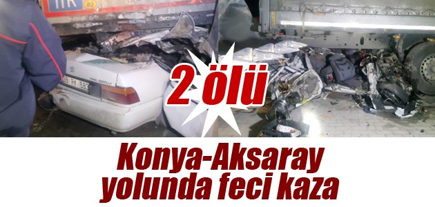 konya aksaray yolunda feci kaza 2 olu konya aksaray yolunda feci kaza 2 olu