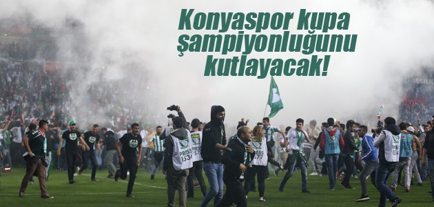 Konyaspor kupa şampiyonluğunu kutlayacak!