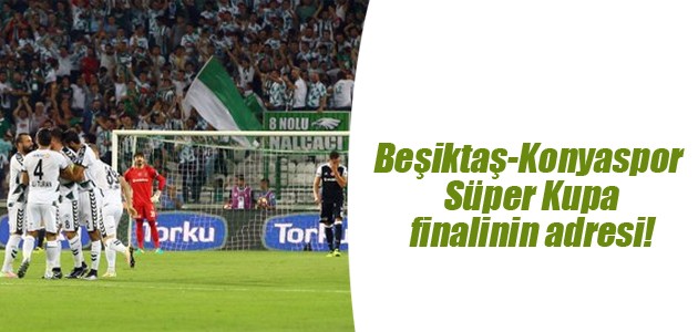 Beşiktaş-Konyaspor Süper Kupa finalinin adresi!