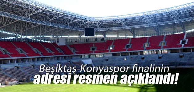 Beşiktaş-Konyaspor finali Samsun’da oynanacak