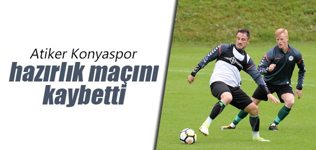 Atiker Konyaspor hazırlık maçını kaybetti