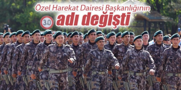 Özel Harekat Dairesi Başkanlığının adı değişti