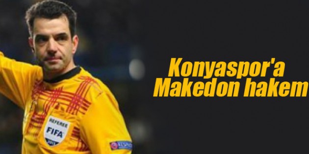 Konyaspor’a Makedon hakem