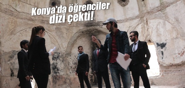 Konya'da öğrenciler dizi çekti! İlk sezon 1 Ocak'ta