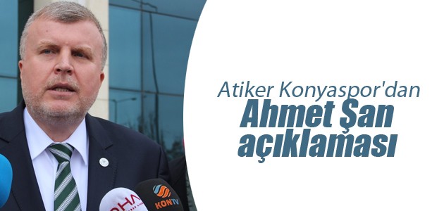 Atiker Konyaspor’dan Ahmet Şan açıklaması