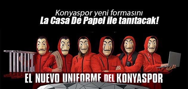 Konyaspor yeni formasını La Casa De Papel ile tanıtacak!