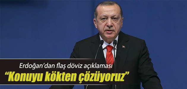 Cumhurbaşkanı Recep Tayyip Erdoğan’dan flaş döviz açıklaması