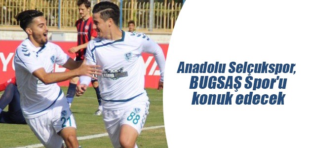 Anadolu Selçukspor, BUGSAŞ Spor’u konuk edecek