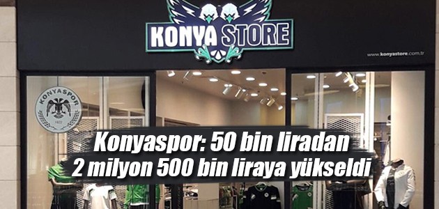 Konyaspor: 50 bin liradan 2 milyon 500 bin liraya yükseldi