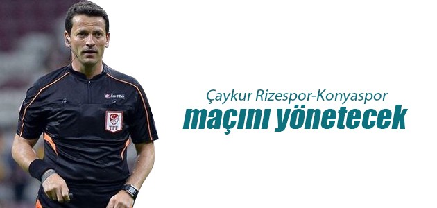 Çaykur Rizespor-Konyaspor maçını Volkan Bayarslan yönetecek