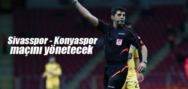 Sivasspor - Konyaspor maçını Mustafa Öğretmenoğlu yönetecek
