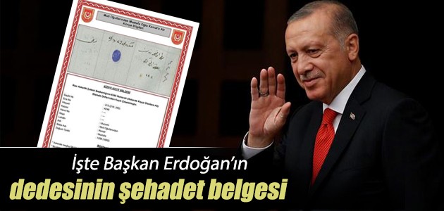 İşte Başkan Erdoğan’ın dedesinin şehadet belgesi