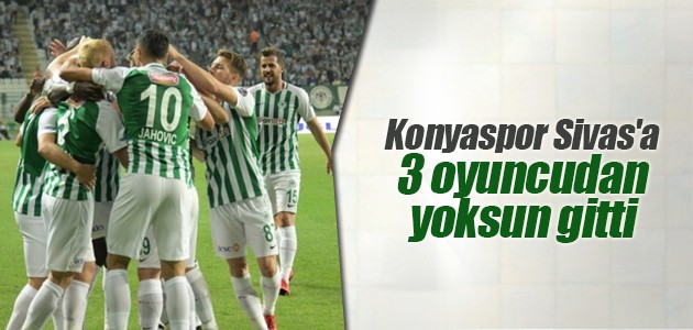 Konyaspor Sivas’a 3 oyuncudan yoksun gitti