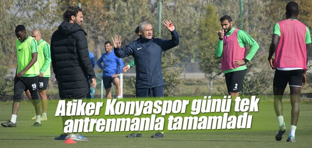 Atiker Konyaspor günü tek antrenmanla tamamladı