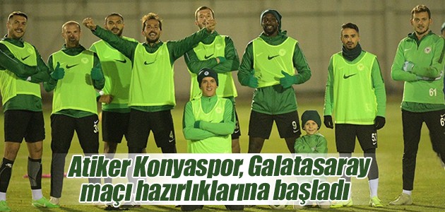 Atiker Konyaspor, Galatasaray maçı hazırlıklarına başladı