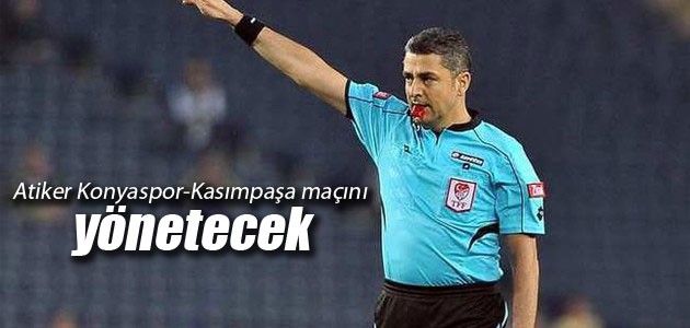 Atiker Konyaspor-Kasımpaşa maçını Bülent Yıldırım yönetecek
