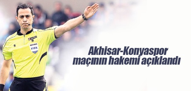 Akhisarspor ile Atiker Konyaspor arasındaki maçı Alper Ulusoy yönetecek