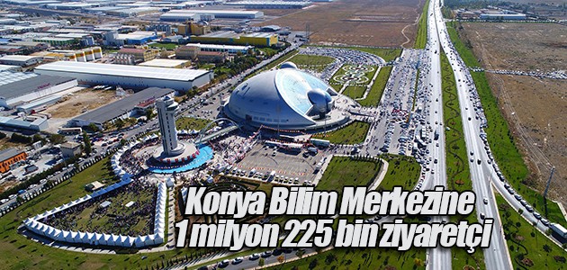Konya Bilim Merkezine 1 milyon 225 bin ziyaretçi