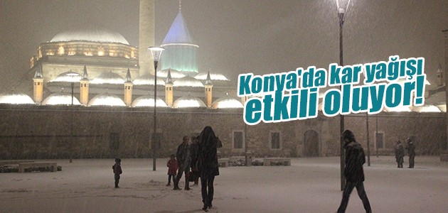 Konya’da kar yağışı etkili oluyor!