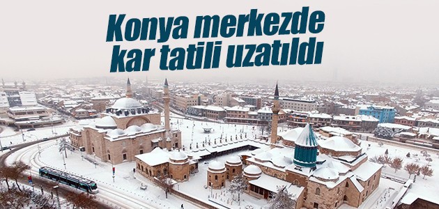 Konya merkezde kar tatili uzatıldı