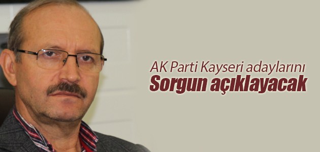 AK Parti Kayseri adaylarını Sorgun açıklayacak