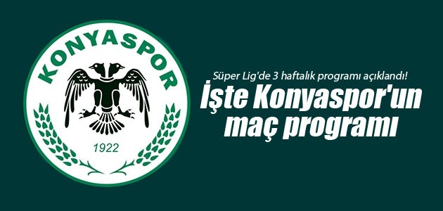 Süper Lig’de 3 haftalık programı açıklandı! İşte Atiker Konyaspor’un maç programı