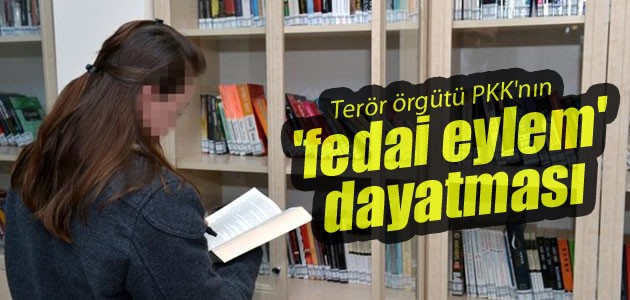 Terör örgütü PKK’nın ’fedai eylem’ dayatması
