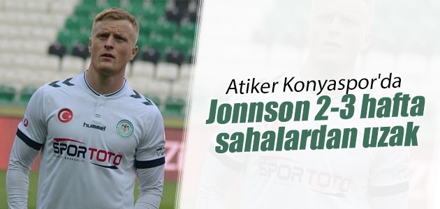 Atiker Konyaspor’da Jonnson 2-3 hafta sahalardan uzak