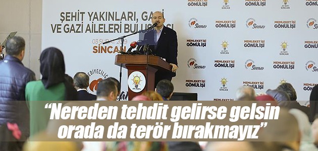 İçişleri Bakanı Soylu: Nereden tehdit gelirse gelsin orada da terör bırakmayız