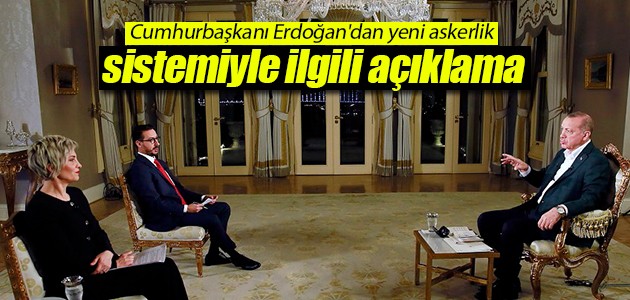 Cumhurbaşkanı Erdoğan’dan yeni askerlik sistemiyle ilgili açıklama