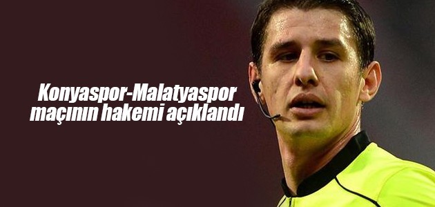 Konyaspor-Malatyaspor maçının hakemi açıklandı