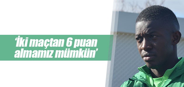 Atiker Konyasporlu futbolcu Moryke Fofana: İki maçtan 6 puan almamız mümkün