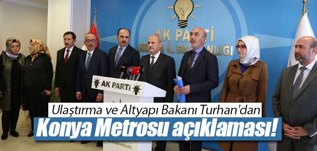 Ulaştırma ve Altyapı Bakanı Turhan’dan Konya Metrosu açıklaması!