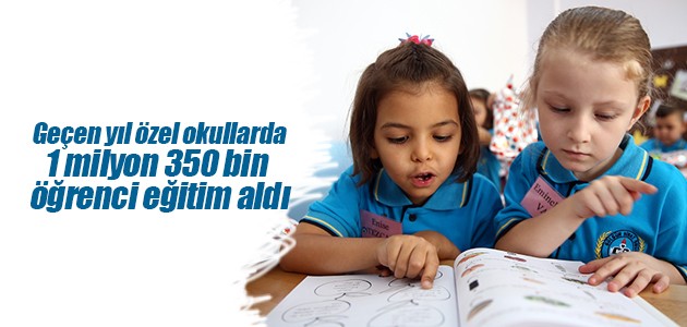 Geçen yıl özel okullarda 1 milyon 350 bin öğrenci eğitim aldı
