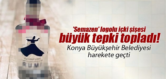 ’Semazen’ logolu içki şişesi büyük tepki topladı! Konya Büyükşehir Belediyesi harekete geçti
