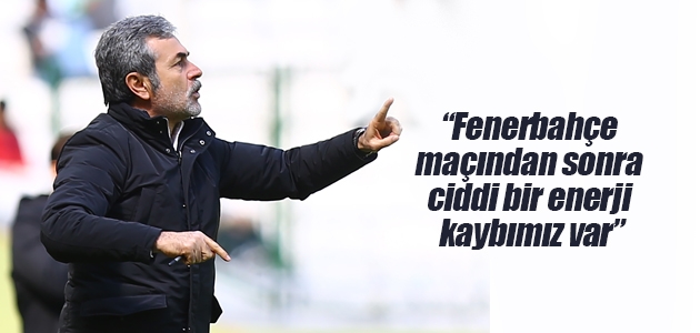 Aykut Kocaman: Fenerbahçe maçından sonra ciddi bir enerji kaybımız var