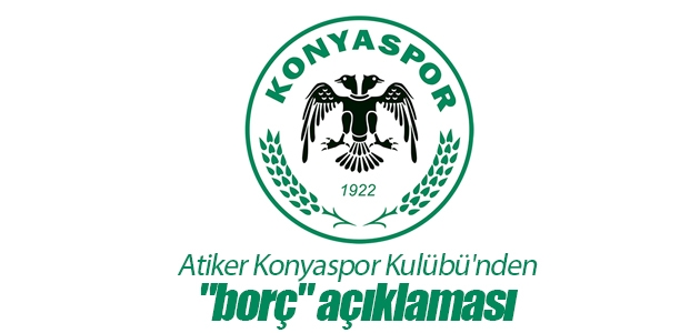 Atiker Konyaspor Kulübü’nden “borç“ açıklaması