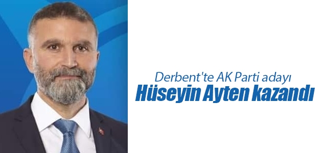 Derbent’te AK Parti adayı Hüseyin Ayten kazandı